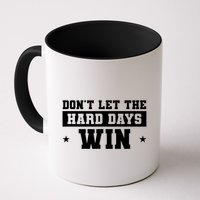 Funny Don’T Let The Hard Days Win Mental Health Quote Mug
