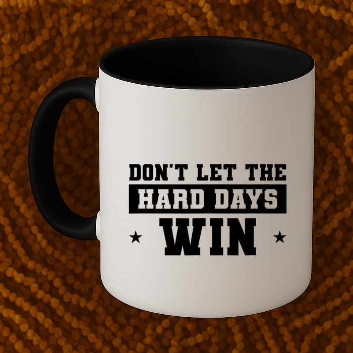 Funny Don’T Let The Hard Days Win Mental Health Quote Mug