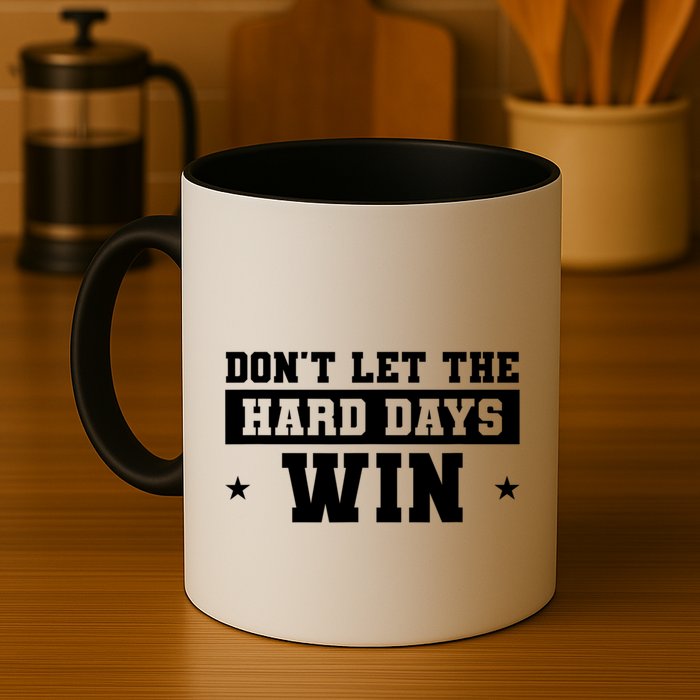 Funny Don’T Let The Hard Days Win Mental Health Quote Mug
