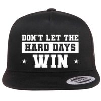 Funny Don’T Let The Hard Days Win Mental Health Quote Flatbill Hat