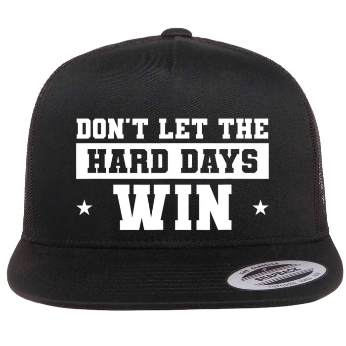 Funny Don’T Let The Hard Days Win Mental Health Quote Flatbill Hat