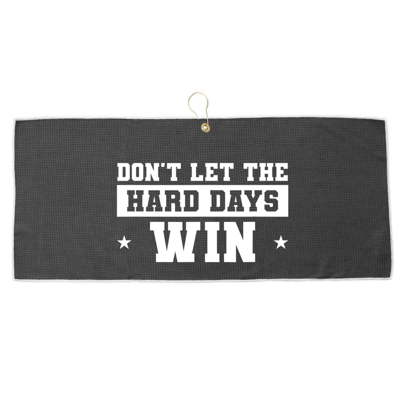 Funny Don’T Let The Hard Days Win Mental Health Quote Large Microfiber Waffle Golf Towel