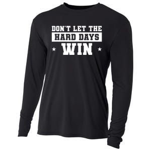 Funny Don’T Let The Hard Days Win Mental Health Quote Cooling Performance Long Sleeve Crew