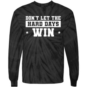 Funny Don’T Let The Hard Days Win Mental Health Quote Tie-Dye Long Sleeve Shirt