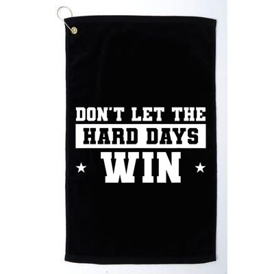 Funny Don’T Let The Hard Days Win Mental Health Quote Golf Towel