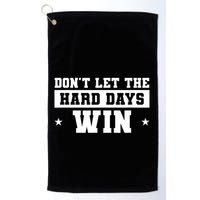 Funny Don’T Let The Hard Days Win Mental Health Quote Golf Towel