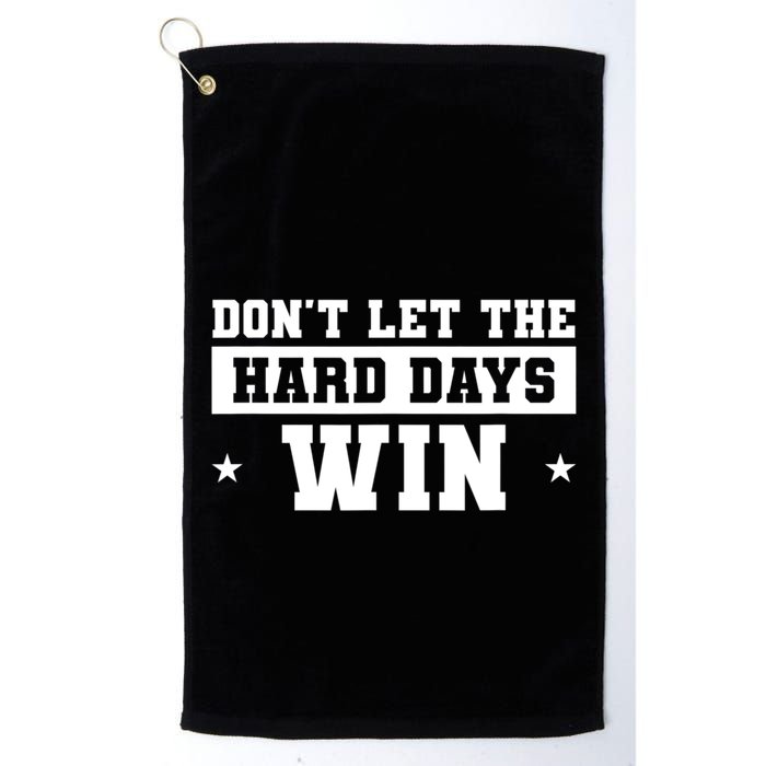 Funny Don’T Let The Hard Days Win Mental Health Quote Golf Towel