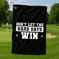 Funny Don’T Let The Hard Days Win Mental Health Quote Golf Towel