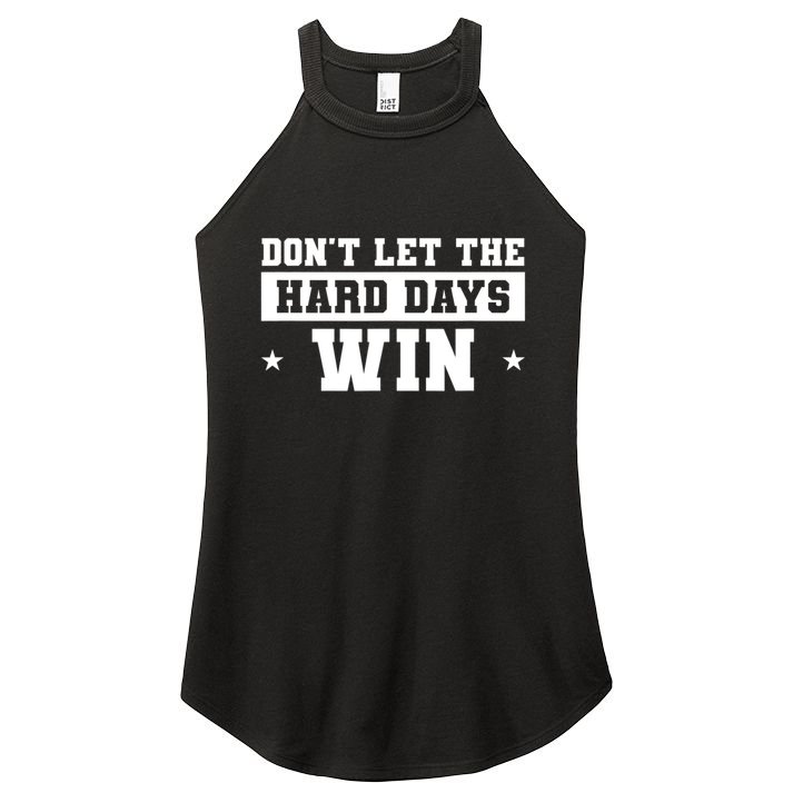 Funny Don’T Let The Hard Days Win Mental Health Quote Women's Perfect Tri Rocker Tank