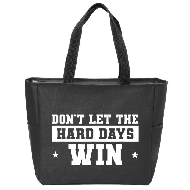 Funny Don’T Let The Hard Days Win Mental Health Quote Zip Tote Bag