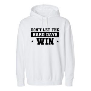 Funny Don’T Let The Hard Days Win Mental Health Quote Garment-Dyed Fleece Hoodie