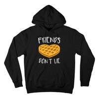 Friends Dont Lie Funny Waffle Hoodie