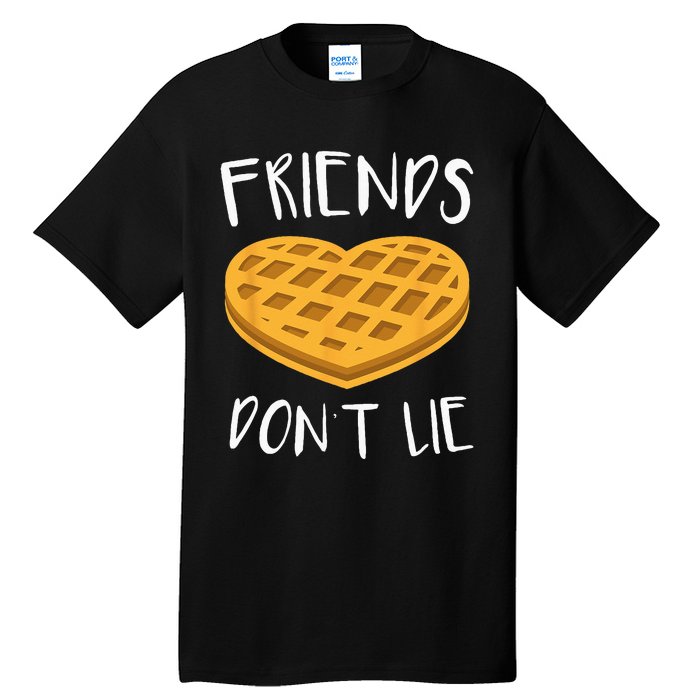 Friends Dont Lie Funny Waffle Tall T-Shirt