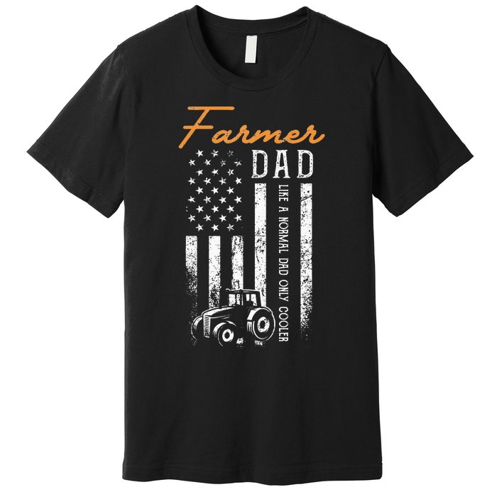 Farmer Dad Like A Normal Dad Only Cooler USA Flag Farming Premium T-Shirt