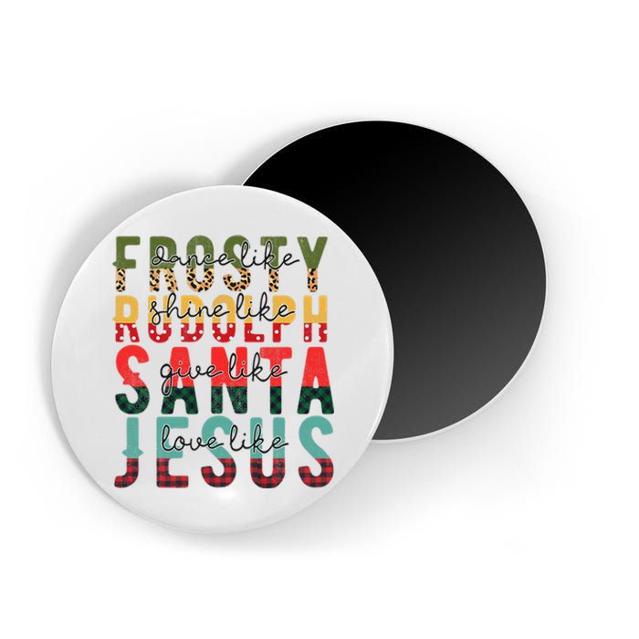 Fun Dance Like Frosty Shine Rudolph Give Santa Love Jesus Magnet