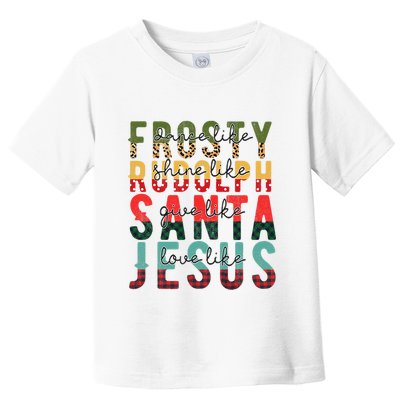 Fun Dance Like Frosty Shine Rudolph Give Santa Love Jesus Toddler T-Shirt