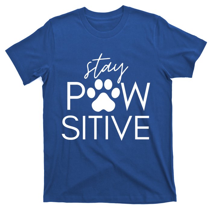 Funny Dog Lover Gift Stay Pawsitive Tee Gift T-Shirt