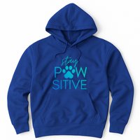 Funny Dog Lover Gift Stay Pawsitive Tee Funny Gift Hoodie