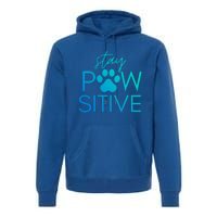 Funny Dog Lover Gift Stay Pawsitive Tee Funny Gift Premium Hoodie