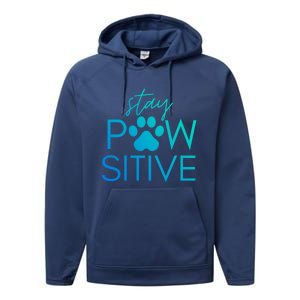 Funny Dog Lover Gift Stay Pawsitive Tee Funny Gift Performance Fleece Hoodie