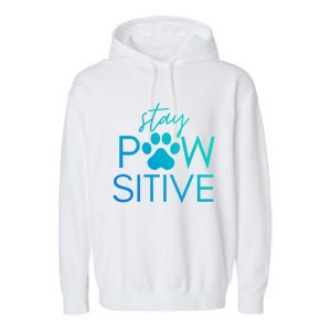 Funny Dog Lover Gift Stay Pawsitive Tee Funny Gift Garment-Dyed Fleece Hoodie