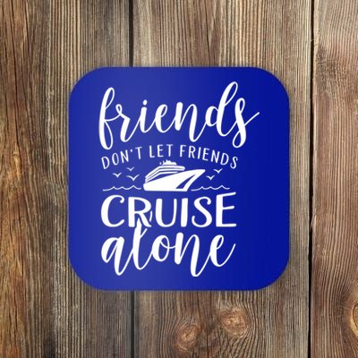 Friends Dont Let Cruise Alone Beach Summer Vacation Nautical Gift Coaster