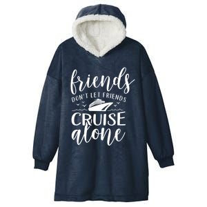 Friends Dont Let Cruise Alone Beach Summer Vacation Nautical Gift Hooded Wearable Blanket