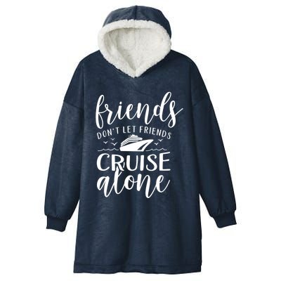 Friends Dont Let Cruise Alone Beach Summer Vacation Nautical Gift Hooded Wearable Blanket