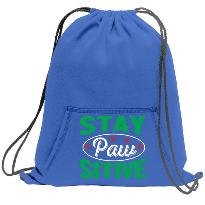 Funny Dog Lover Stay Pawsitive Cute Gift Sweatshirt Cinch Pack Bag