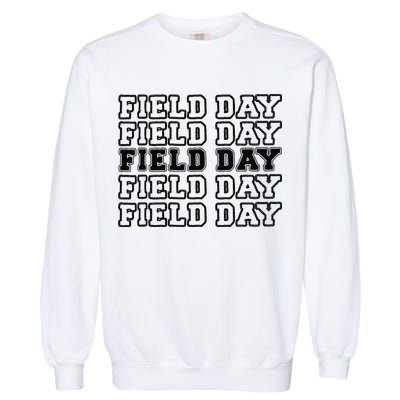 Field Day Last Day OF School Teacher Garment-Dyed Sweatshirt