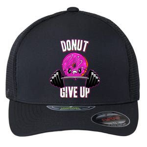 Funny Doughnut Lover Donut Give Up Fitness Gym Donut Funny Gift Flexfit Unipanel Trucker Cap