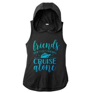 Friends Dont Let Cruise Alone Beach Summer Vacation Nautical Gift Ladies PosiCharge Tri-Blend Wicking Draft Hoodie Tank