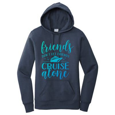 Friends Dont Let Cruise Alone Beach Summer Vacation Nautical Gift Women's Pullover Hoodie