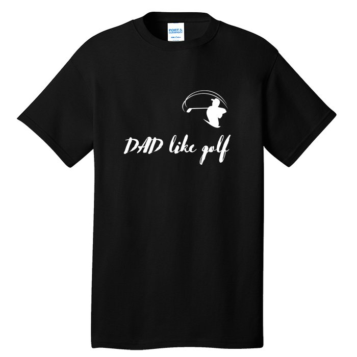 Funny Dad Like Golf Gift For Father's Day Tall T-Shirt