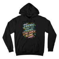 Friends Dont Let Friends Linedance Alone Hoodie