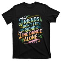 Friends Dont Let Friends Linedance Alone T-Shirt