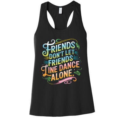 Friends Dont Let Friends Linedance Alone Women's Racerback Tank