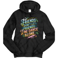 Friends Dont Let Friends Linedance Alone Tie Dye Hoodie