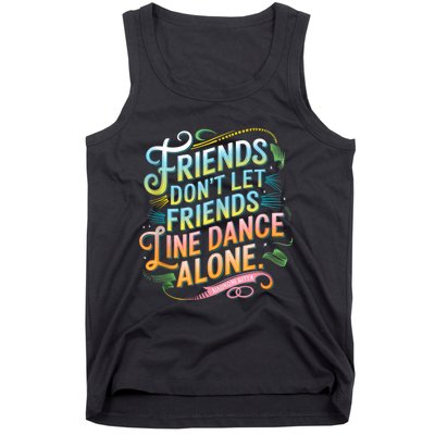 Friends Dont Let Friends Linedance Alone Tank Top