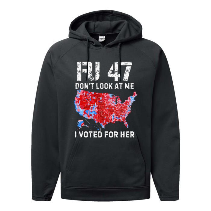 Fu47 DonT Look At Me I Voted For Her Performance Fleece Hoodie