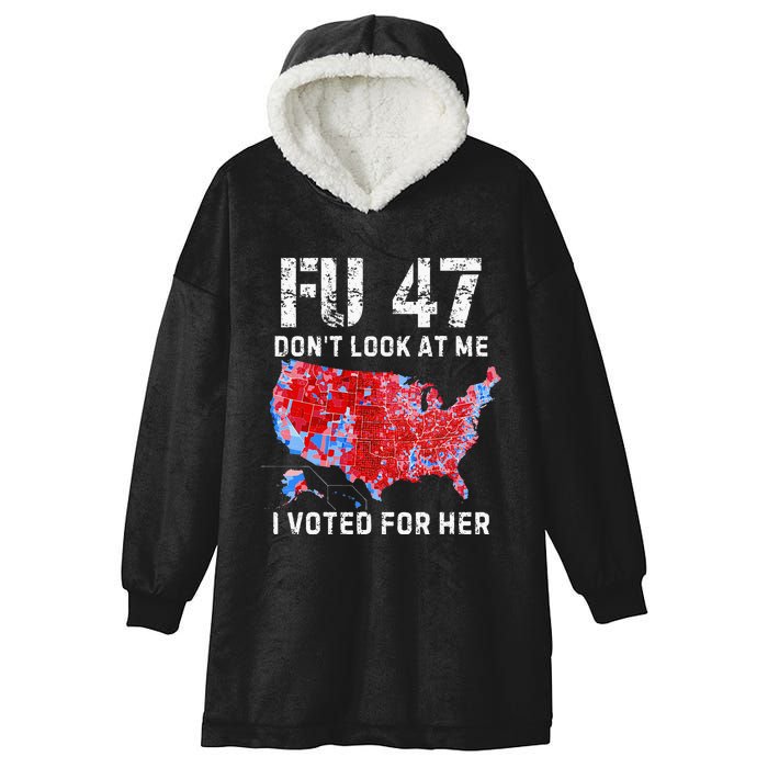 Fu47 DonT Look At Me I Voted For Her Hooded Wearable Blanket