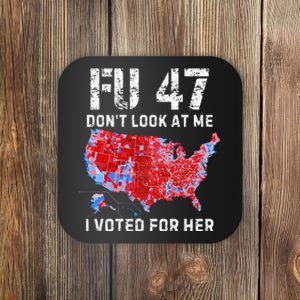 Fu47 DonT Look At Me I Voted For Her Coaster