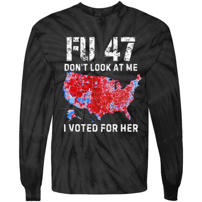 Fu47 DonT Look At Me I Voted For Her Tie-Dye Long Sleeve Shirt