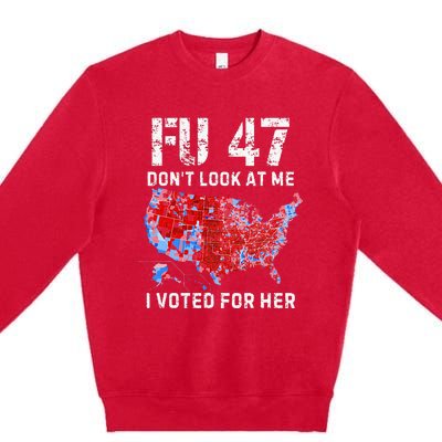 Fu47 DonT Look At Me I Voted For Her Premium Crewneck Sweatshirt