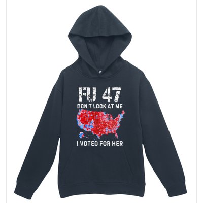 Fu47 DonT Look At Me I Voted For Her Urban Pullover Hoodie