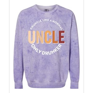 Funny Druncle Like A Normal Uncle Only Drunker Colorblast Crewneck Sweatshirt