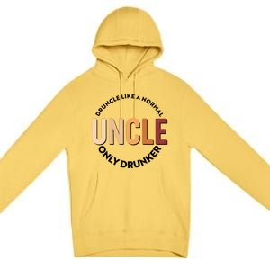 Funny Druncle Like A Normal Uncle Only Drunker Premium Pullover Hoodie