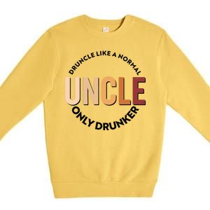 Funny Druncle Like A Normal Uncle Only Drunker Premium Crewneck Sweatshirt