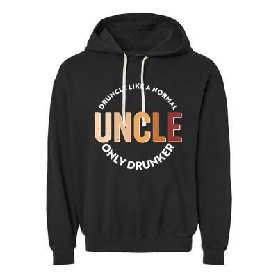 Funny Druncle Like A Normal Uncle Only Drunker Garment-Dyed Fleece Hoodie