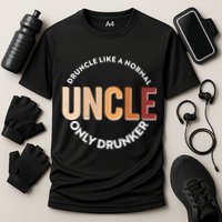 Funny Druncle Like A Normal Uncle Only Drunker Performance Shirt